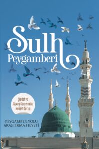 Sulh Peygamberi - Şiddet Ve Savaş Karşısında Nebevî Duruş