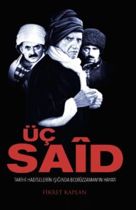 Üç Said - Tarihi Hadiselerin Işığında Bediüzzaman’ın Hayatı